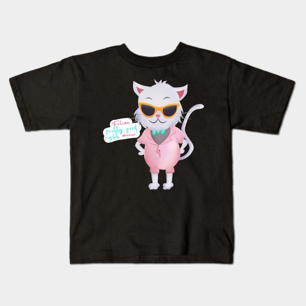 Feline Pretty Good Right Meow Kids T-Shirt by giovanniiiii
